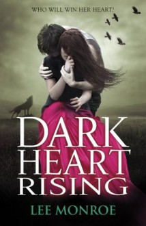 Dark Heart Rising - Lee Monroe