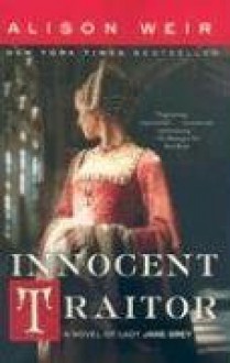 Innocent Traitor - Alison Weir