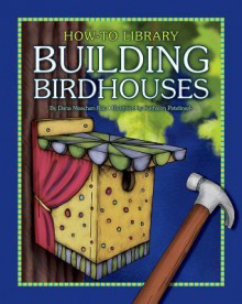 Building Birdhouses - Dana Meachen Rau