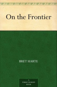 On the Frontier - Bret Harte