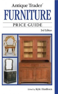 Antique Trader Furniture Price Guide - Kyle Husfloen