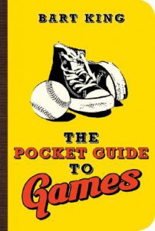 Pocket Guide to Games, The - Bart King