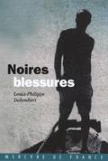 Noires blessures - Louis-Philippe Dalembert