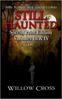 Still Haunted: 100% Totally True Ghost Stories: 2 - Willow Cross, Mostcool Media, Brittany Carrigan