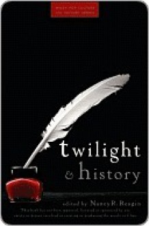 Twilight and History (Wiley Pop Culture and History Series) - Nancy Reagin