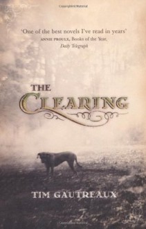 The Clearing - Tim Gautreaux