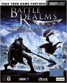 Battle Realms(tm): Winter of the Wolf Official Strategy Guide - Mark Walker, BradyGames