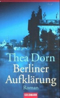 Berliner Aufklärung - Thea Dorn