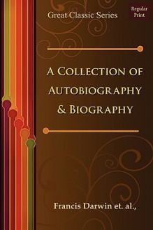 A Collection of Autobiography & Biography - Francis Darwin