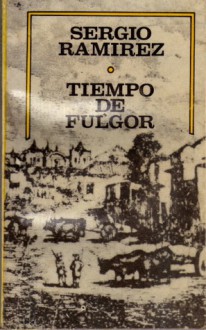 Tiempo de fulgor - Sergio Ramírez Mercado