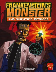 Frankenstein's Monster and Scientific Methods - Christopher L. Harbo, Carlos An