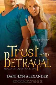 Trust and Betrayal - Dani-Lyn Alexander