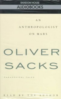 An Anthropologist on Mars: Paradoxical Tales - Oliver Sacks