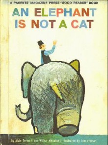 An Elephant is Not a Cat - Alvin Tresselt, Tom Vroman