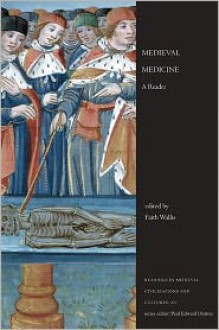 Medieval Medicine: A Reader - Faith Wallis