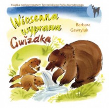 Wiosenna wyprawa Gwizdka - Barbara Gawryluk