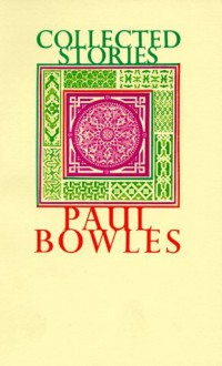 Collected Stories, 1939-1976 - Paul Bowles, Gore Vidal