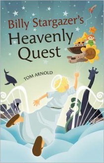 Billy Stargazer's Heavenly Quest - Tom Arnold