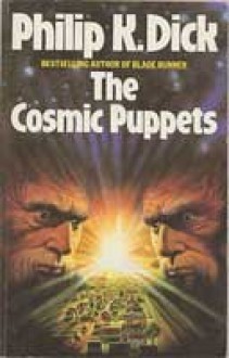 The Cosmic Puppets - Philip K. Dick