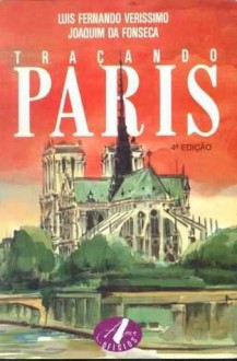 Traçando Paris - Luis Fernando Verissimo, Joaquim Fonseca