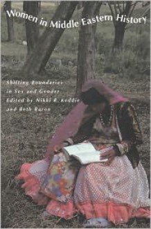 Women in Middle Eastern History: Shifting Boundaries in Sex and Gender - Nikki R. Keddie,Beth Baron