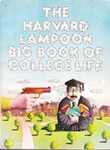 Big Book of College Life - The Harvard Lampoon, Steven G. Crist