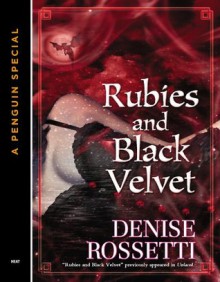 Rubies and Black Velvet - Denise Rossetti