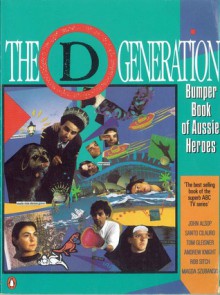 The D Generation: Bumper Book of Aussie Heroes - John Alsop, Thomas Gliesner, Robert Sitch, Magda Szubanski, Andrew Knight