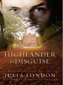 Highlander in Disguise - Julia London