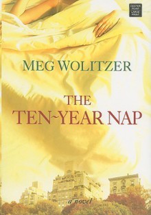 The Ten-Year Nap - Meg Wolitzer