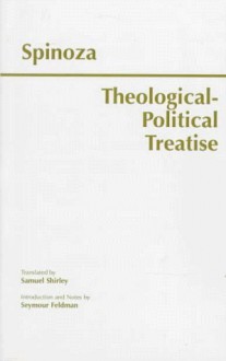 Theological-Political Treatise: (Gebhardt Edition, 1925) (Hackett Classics) - Baruch Spinoza, Seymour Feldman