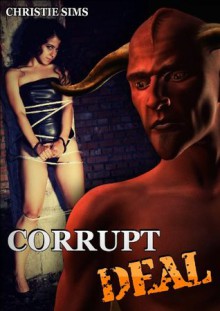 Corrupt Deal (Demon Erotica) - Christie Sims, Alara Branwen