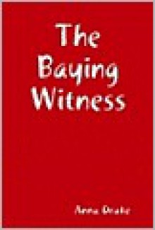 The Baying Witness - Anna Drake