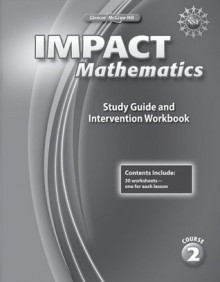 IMPACT Mathematics, Course 2, Study Guide and Intervention Workbook - McGraw-Hill