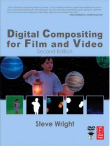 Digital Compositing for Film and Video - Steve Wright