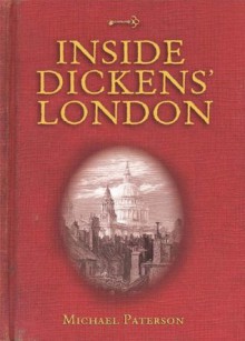 Inside Dickens' London - Michael Paterson