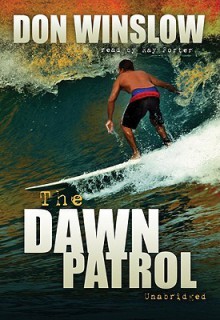 The Dawn Patrol - Don Winslow, Ray Porter