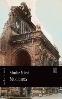 Maruderzy - Sándor Márai, Teresa Worowska