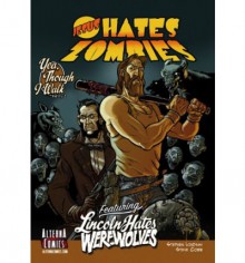 Jesus Hates Zombies featuring Lincoln Hates Werewolves in: Yea, Though I Walk, Volume 1 - Stephen Lindsay