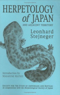 Herpetology of Japan and Adjacent Territory (Facsimile Reprints in Herpetology) (Facsimile reprints in herpetology) - Leonhard Hess Stejneger