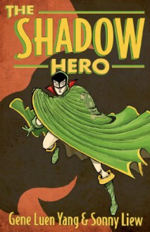 The Shadow Hero - Sonny Liew, Gene Luen Yang