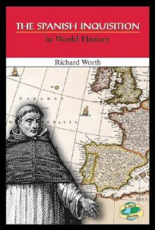 The Spanish Inquisition In World History - Richard Worth