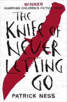 The Knife of Never Letting Go - Patrick Ness