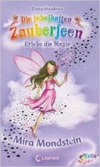 Mira Mondstein (Die fabelhaften Zauberfeen 22) - Daisy Meadows, Georgie Ripper, Elke Karl