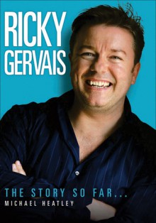 Ricky Gervais: The Story So Far . . . - Michael Heatley