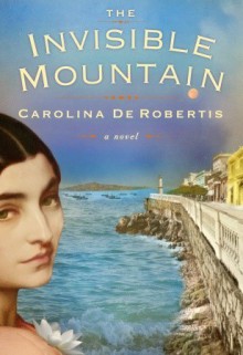 The Invisible Mountain - Carolina De Robertis