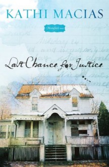 Last Chance for Justice: A Bloomfield Novel - Kathi Macias