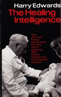 The Healing Intelligence - Harry Edwards