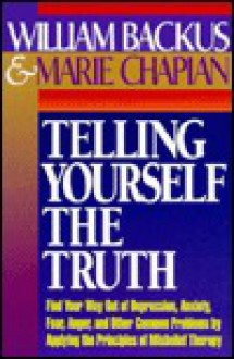 Telling Yourself the Truth - William Backus, Marie Chapian