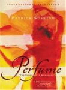 Perfume: The Story of a Murderer - Patrick Süskind ,John E. Woods